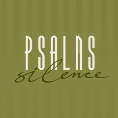Silence Psalms