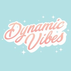 DYNAMIC VIBES