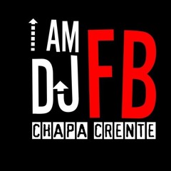 DJ FB CHAPA CRENTE