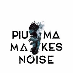Piuma Makes Noise