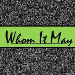 Whom It May