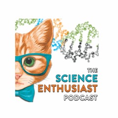 The Science Enthusiast Podcast