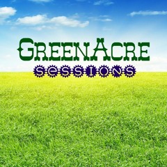 GreenAcre Sessions