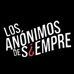 Los Anónimos de Siempre
