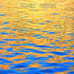 Honey Heroin