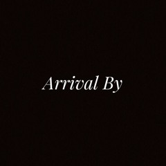 Arrival By