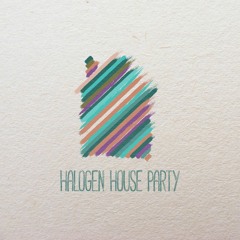 Halogen House Party