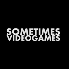 Sometimes Videogames