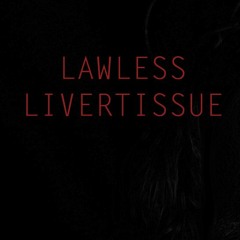 Lawless Livertissue