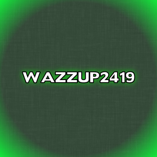 wazzup2419 - Gaming Days!’s avatar
