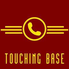Touching Base Podcast
