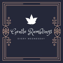 Gentle Ramblings