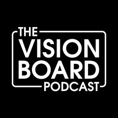 The Vision Board Podcast