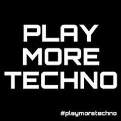 #playmoretechno