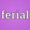FERIAL [1]