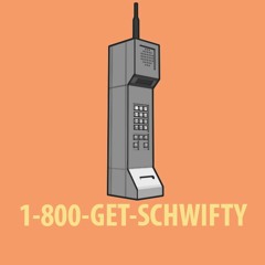 1-800-GET-SCHWIFTY