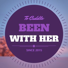 Been with her