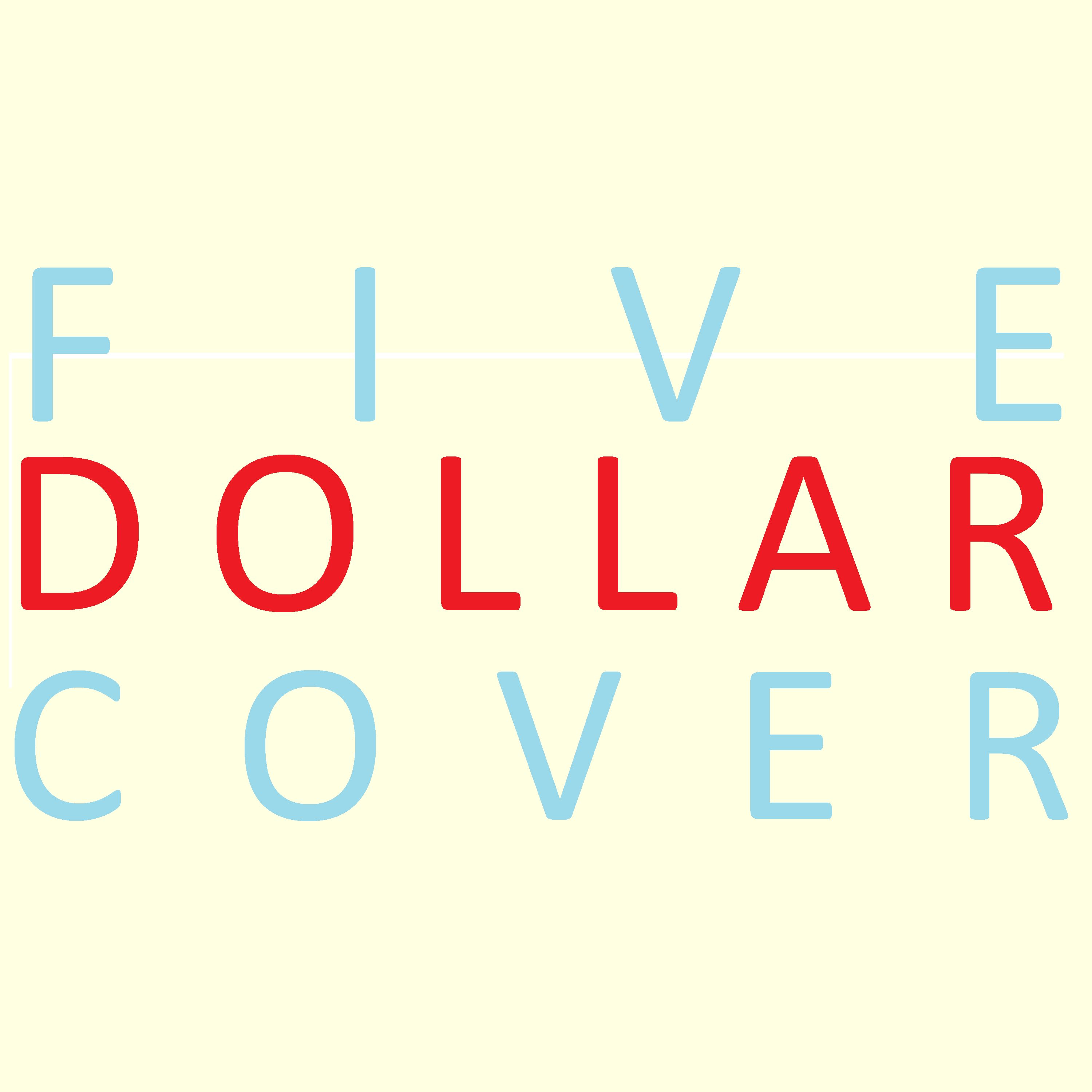 Five Dollar Cover