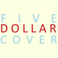 Five Dollar Cover