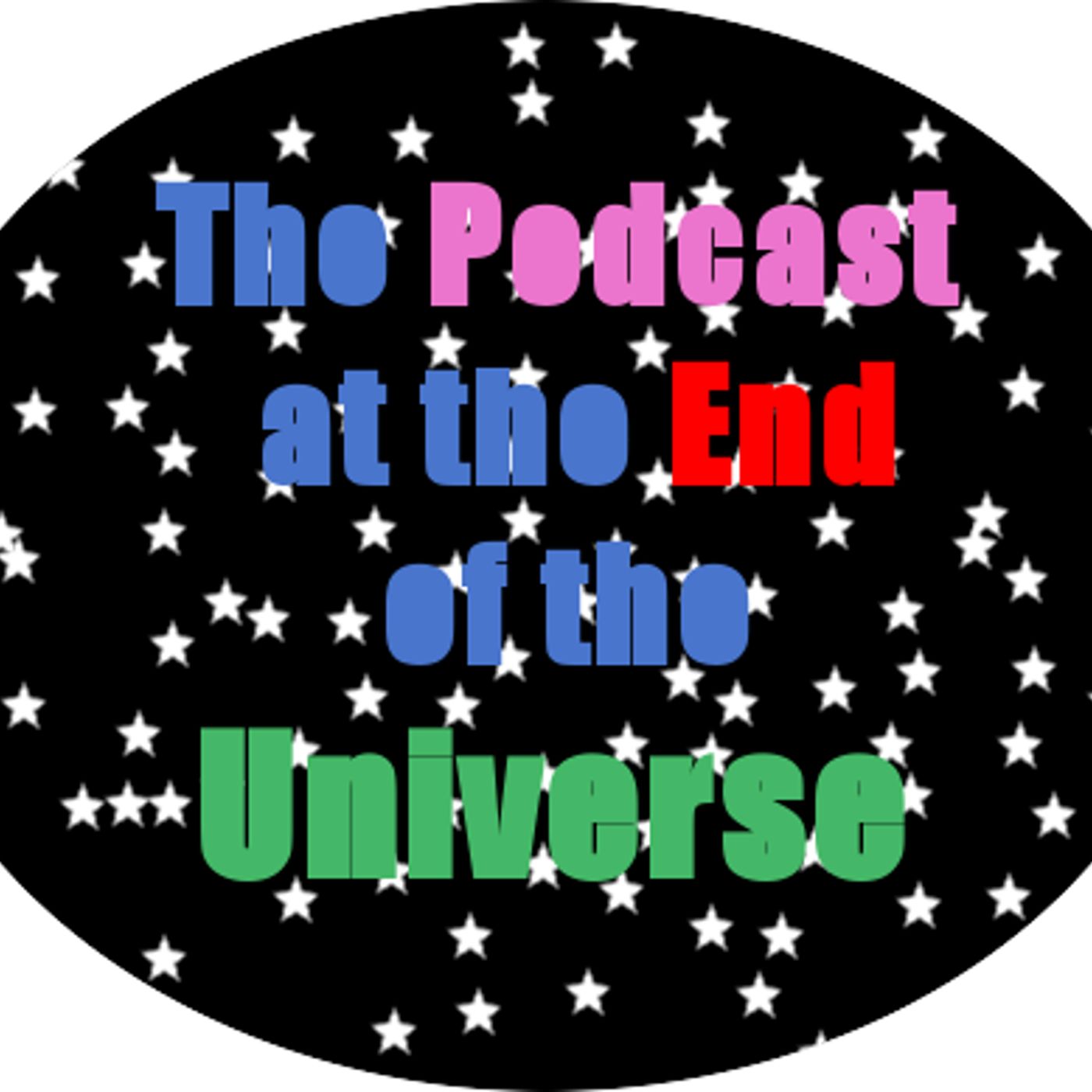 The Podcast at the End of the Universe
