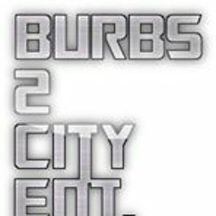 Burbs 2 City Ent.