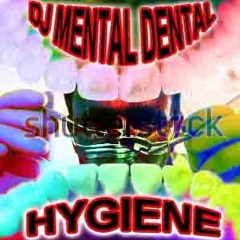 DJ Mental Dental Hygiene