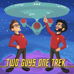 Two Guys One Trek - A Star Trek Fan Podcast