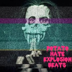 ♦Potato Hate Explosion Beats♦