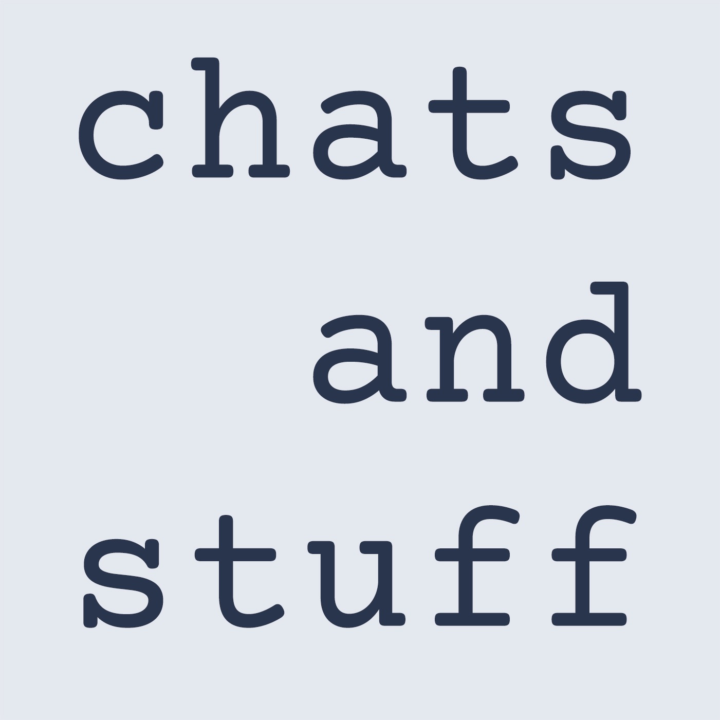 Chats and Stuff