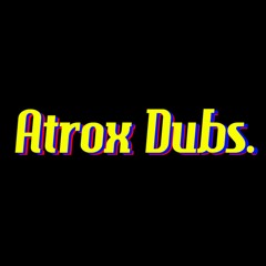 ATROX ✘ DUBS