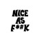 Nice As Fuck
