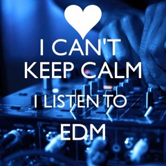 EDM is life.