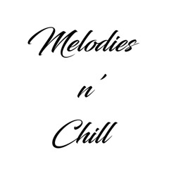 Melodies and Chill