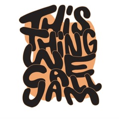 This Thing We Call Jam