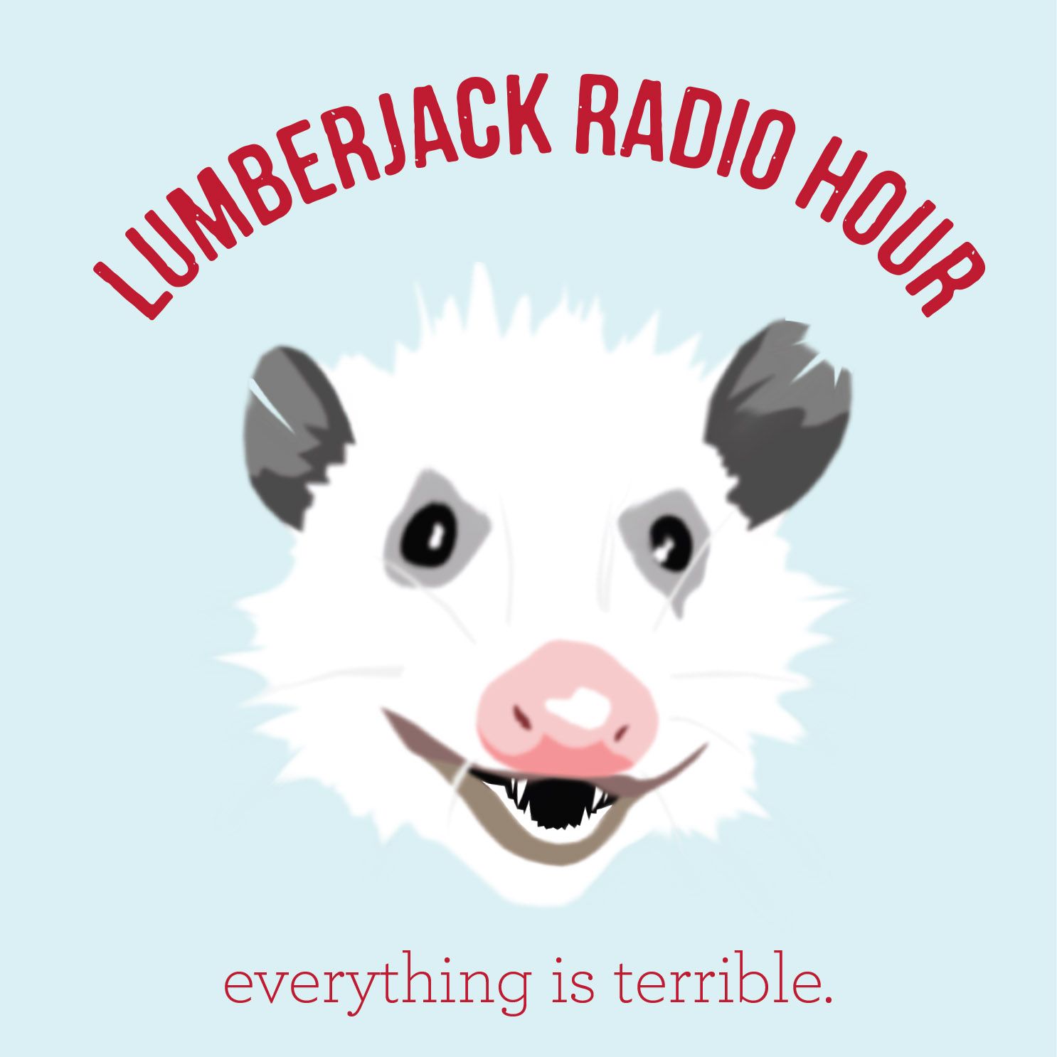 Lumberjack Radio Hour -- Everything is Terrible (Except Us)