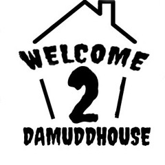 #MUDDHOUSE