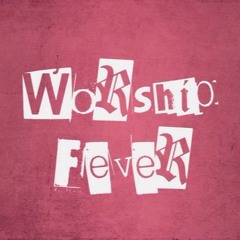 worship fever