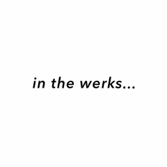 in the werks
