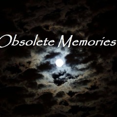 Obsolete Memories