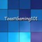 Toast Gaming101