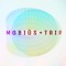 Mobius + Trip