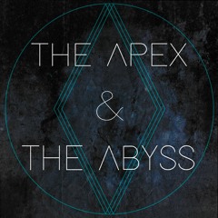 The Apex and The Abyss