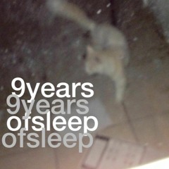 nine years of sleep