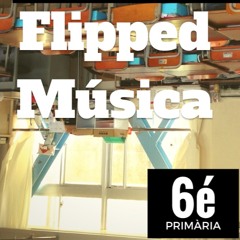 Flipped Música 6é