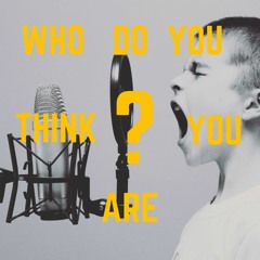 Who Do You Think You Are?