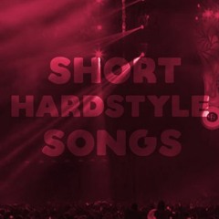 Short Hardstyle Songs