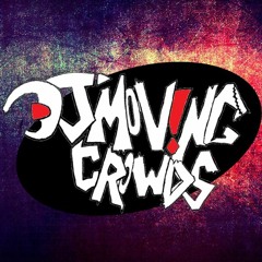DJ MOVING CR0WDS