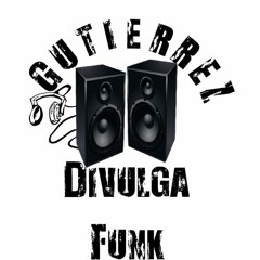 Gutiérrez Divulga Funk