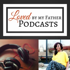 Loved by My Father Podcasts