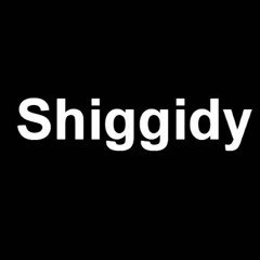 Shiggidy Listic